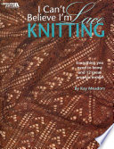 I Cant Believe Im Lace Knitting Kay Meadors Leisure Arts