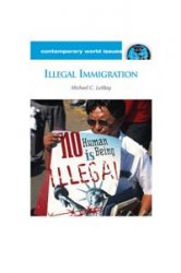 Illegal Immigration A Reference Handbook Michael Lemay