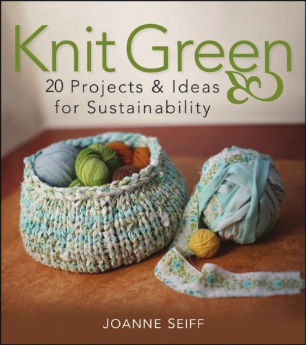 Knit Green 20 Projects And Ideas For Sustainability Original Joanne Seiff