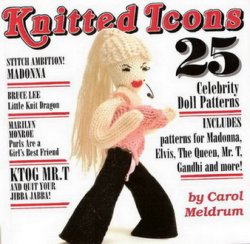 Knitted Icons 25 Celebrity Doll Patterns Carol Meldrum