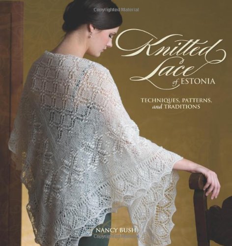 Knitted Lace Of Estonia Techniques Patterns And Traditions Nancy Bush