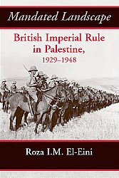 Mandated Landscape British Imperial Rule In Palestine 19291948