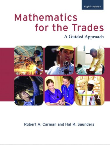 Mathematics For The Trades A Guided Approach 8th Edition Robert A Carman