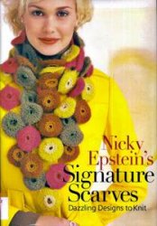 Nicky Epsteins Signature Scarves Dazzling Designs To Knit 1st Edition Nicky Epstein