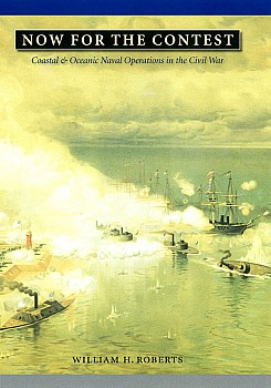 Now For The Contest Coastal And Oceanic Naval Operations In The Civil War