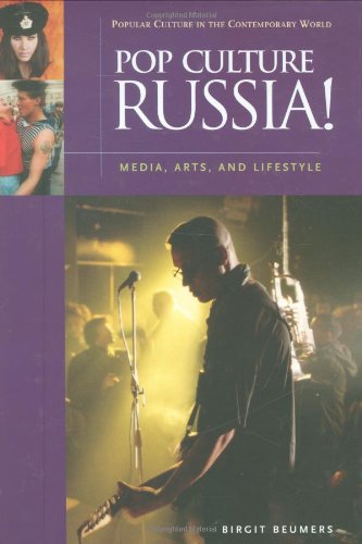 Pop Culture Russia Media Arts And Lifestyle Illustrated Edition Birgit Beumers