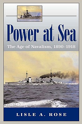 Power At Sea The Age Of Navalism 18901918