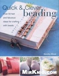 Quick And Clever Beading Dorothy Wood