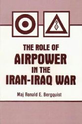 Role Of Airpower In The Iraniraq War Ronald E Bergquist
