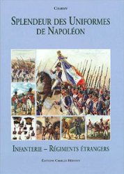 Splendeur Des Uniformes De Napolon Infanterie Et Rgiments Trangers G Charmy