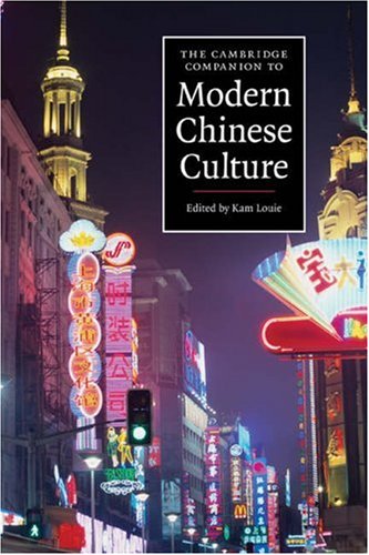 The Cambridge Companion To Modern Chinese Culture 1st Edition Kam Louie