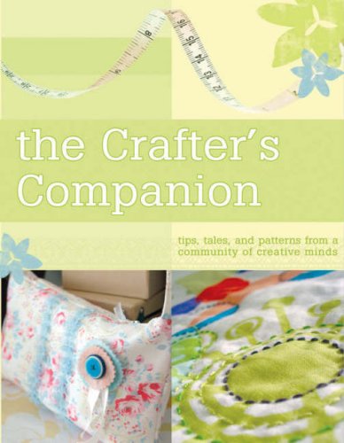 The Crafters Companion Tips Tales And Patterns From A Community Of Creative Minds Anna Torborg