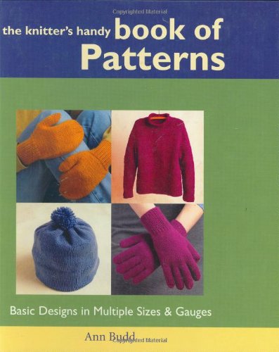 The Knitters Handy Book Of Patterns Basic Designs In Multiple Sizes Gauges Ann Budd
