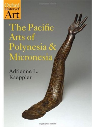 The Pacific Arts Of Polynesia And Micronesia Oxford History Of Art Adrienne L Kaeppler
