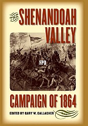 The Shenandoah Valley Campaign Of 1864 Gary W Gallagher