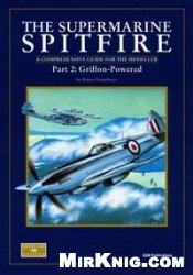 The Supermarine Spitfire Part 2 Griffonpowered Robert Humphreys