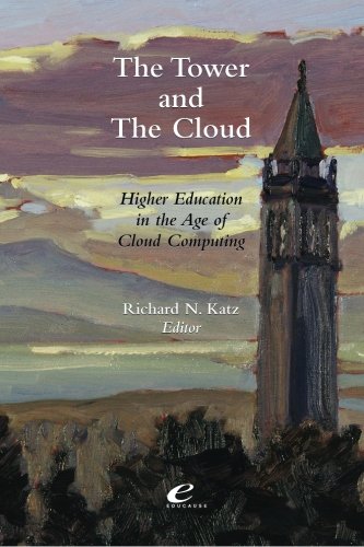 The Tower And The Cloud Higher Education In The Age Of Cloud Computing Richard N Katz