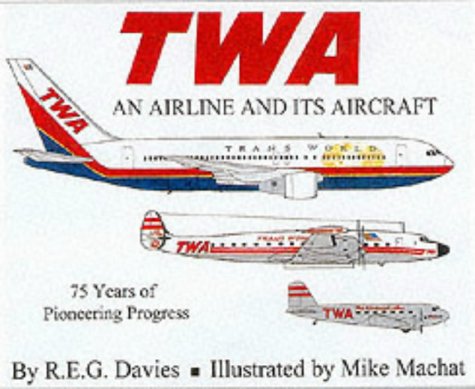 Twa An Airline And Its Aircraft First Reg Davies Mike Machat