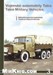 Vojenske Automobily Tatra V Letech 1918 Az 1945 Nakladni A Specialni Automobily Tatra Military Vehicles From 1918 To 1945 Trucks And Special Vehicles Radomir Zavadil