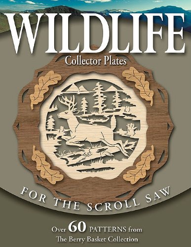 Wildlife Collector Plates For The Scroll Saw Over 60 Patterns From The Berry Basket Collection Rick Longabaugh