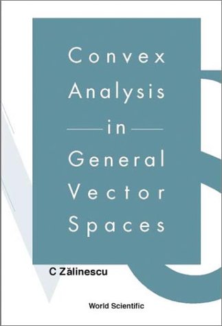 Convex Analysis In General Vector Spaces C Zalinescu