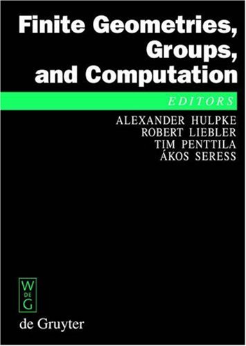 Finite Geometries Groups And Computation Proceedings Of The Conference Finite Geometries Groups And Computation Pingree Park Colorado Usa Park Colorado Usa September 49 2004 1st Ed Alexander Hulpke Et Al