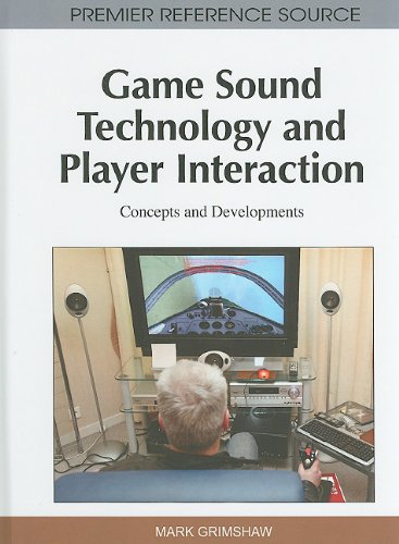 Game Sound Technology And Player Interaction Concepts And Developments 1st Edition Mark Grimshaw