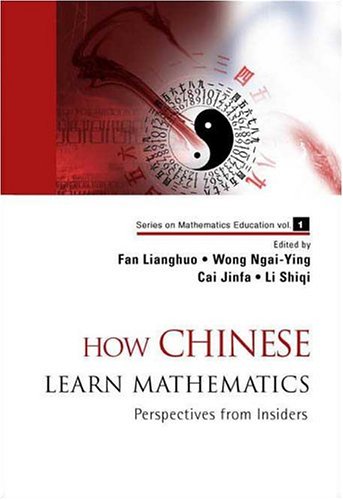 How Chinese Learn Mathematics Perspectives From Insiders Fan Lianghuo