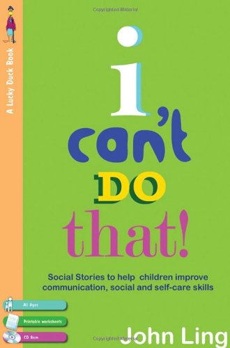 I Cant Do That My Social Stories To Help With Communication Selfcare And Personal Skills With Cdrom Papcdr John Ling