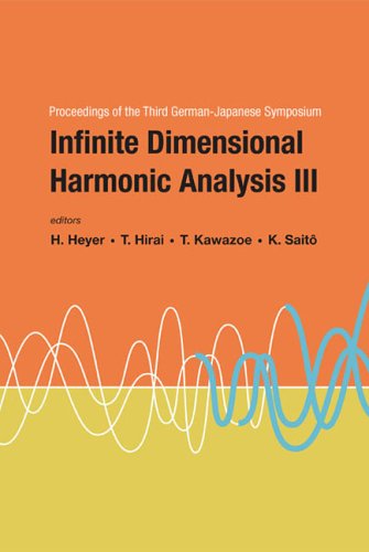 Infinite Dimensional Harmonic Analysis Proceedings Of The Third Germanjapanese Symposium University Of Tubingen Germany 1520 September 2003 Illustrated Edition Herbert Heyer