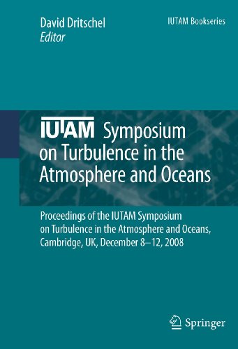 Iutam Symposium On Turbulence In The Atmosphere And Oceans Proceedings Of The Iutam Symposium On Turbulence In The Atmosphere And Oceans Cambridge Uk December 8 12 2008 1st Edition Michael E Mcintyre Auth