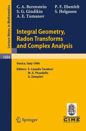 Integral Geometry Radon Transforms And Complex Analysis Lectures Given At The 1st Session Of The Centro Internazionale Matematico Estivo Cime 312 1996 1st Edition Carlos A Berenstein