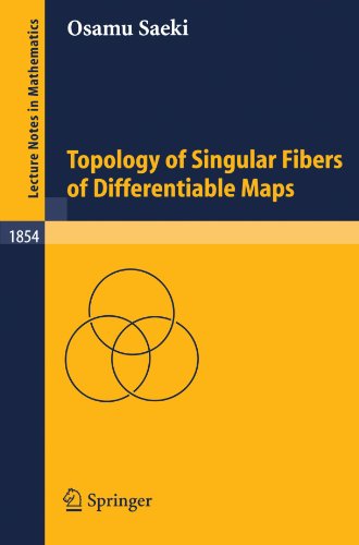 Topology Of Singular Fibers Of Differentiable Maps 1st Edition Osamu Saeki Auth