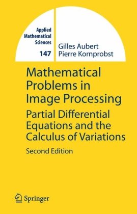 Mathematical Problems In Image Processing Partial Differential Equations And The Calculus Of Variations 2nd Ed Gilles Aubert