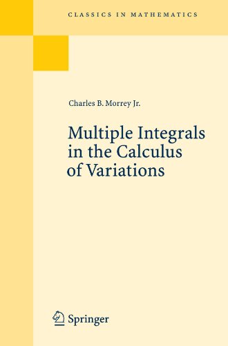 Multiple Integrals In The Calculus Of Variations Reprint Of The 1st Ed Berlin Heidelberg New York 1966 Charles Bradfield Morrey Jr