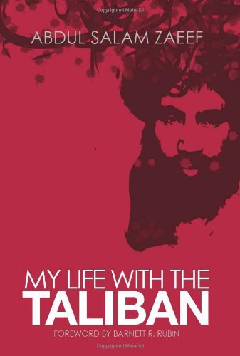 My Life With The Taliban Abdul Salam Zaeef Alex Strick Van Linschoten