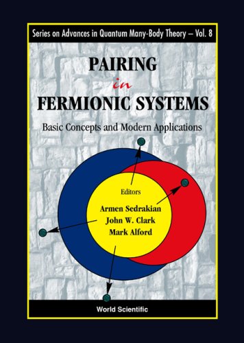 Pairing In Fermionic Systems Basics Concepts And Modern Applications Basic Concepts And Modern Applications Illustrated Edition Armen Sedrakian