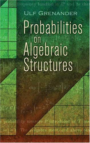 Probabilities On Algebraic Structures Ulf Grenander