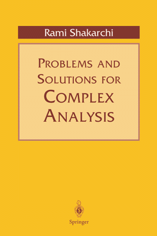 Problems And Solutions For Complex Analysis 1st Edition Rami Shakarchi