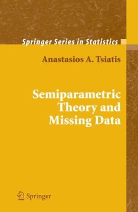 Semiparametric Theory And Missing Data 1st Edition Anastasios Tsiatis