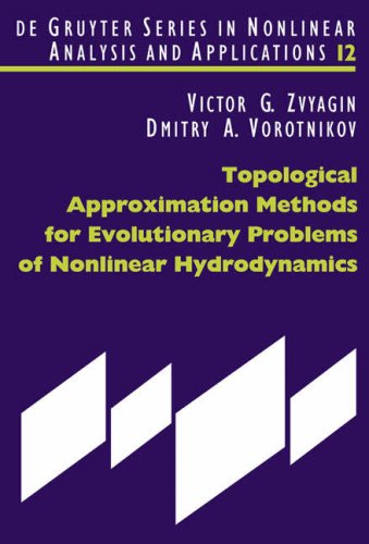 Topological Approximation Methods For Evolutionary Problems Of Nonlinear Hydrodynamics 1st Edition Zvyagin