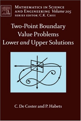 Twopoint Boundary Value Problems Lower And Upper Solutions 1st Edition Colette De Coster And Patrick Habets Eds