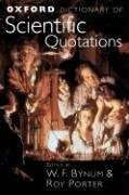 Oxford Dictionary Of Scientific Quotations W F Bynum Roy Porter