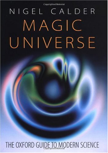 Magic Universe The Oxford Guide To Modern Science Nigel Calder