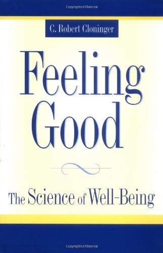 Feeling Good The Science Of Wellbeing Illustrated Edition C Robert Cloninger Md