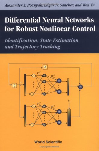 Differential Neural Networks For Robust Nonlinear Control Identification State Estimation And Trajectory Tracking 1st Alexander S Poznyak