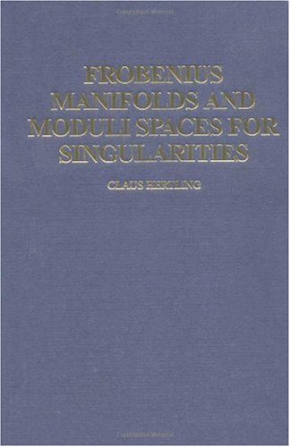 Frobenius Manifolds And Moduli Spaces For Singularities Claus Hertling