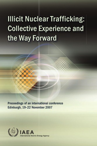 Illicit Nuclear Trafficking Collective Experience And The Way Forward Proceedings Of An International Conference Held In Edinburgh 1922 November 2007 International Atomic Energy Agency