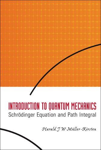 Introduction To Quantum Mechanics Schrodinger Equation And Path Integral Harald J W Mullerkirsten