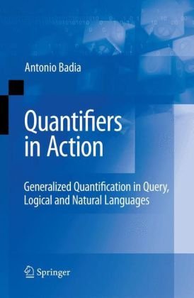 Quantifiers In Action Generalized Quantification In Query Logical And Natural Languages 1st Edition Antonio Badia